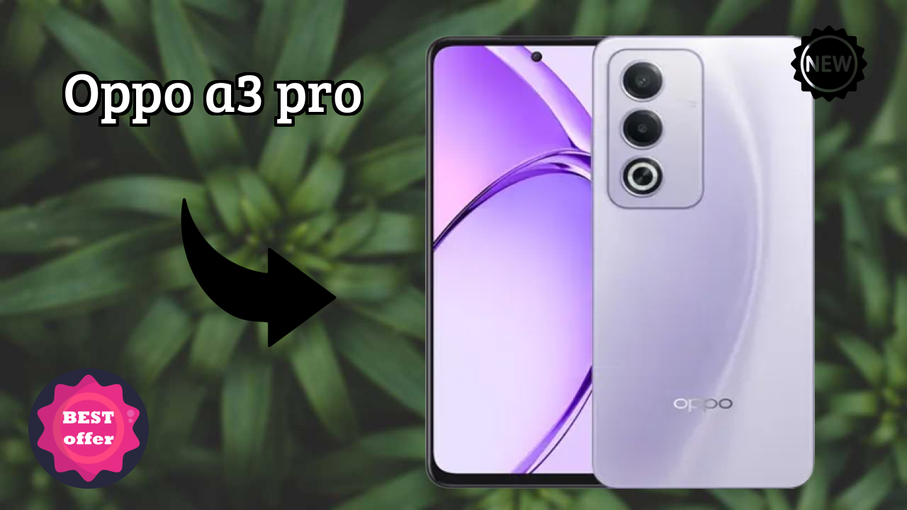 OPPO A3 Pro क़ीमत रिव्यु: ₹16,999 क्या आपको खरीदना चाहिए?