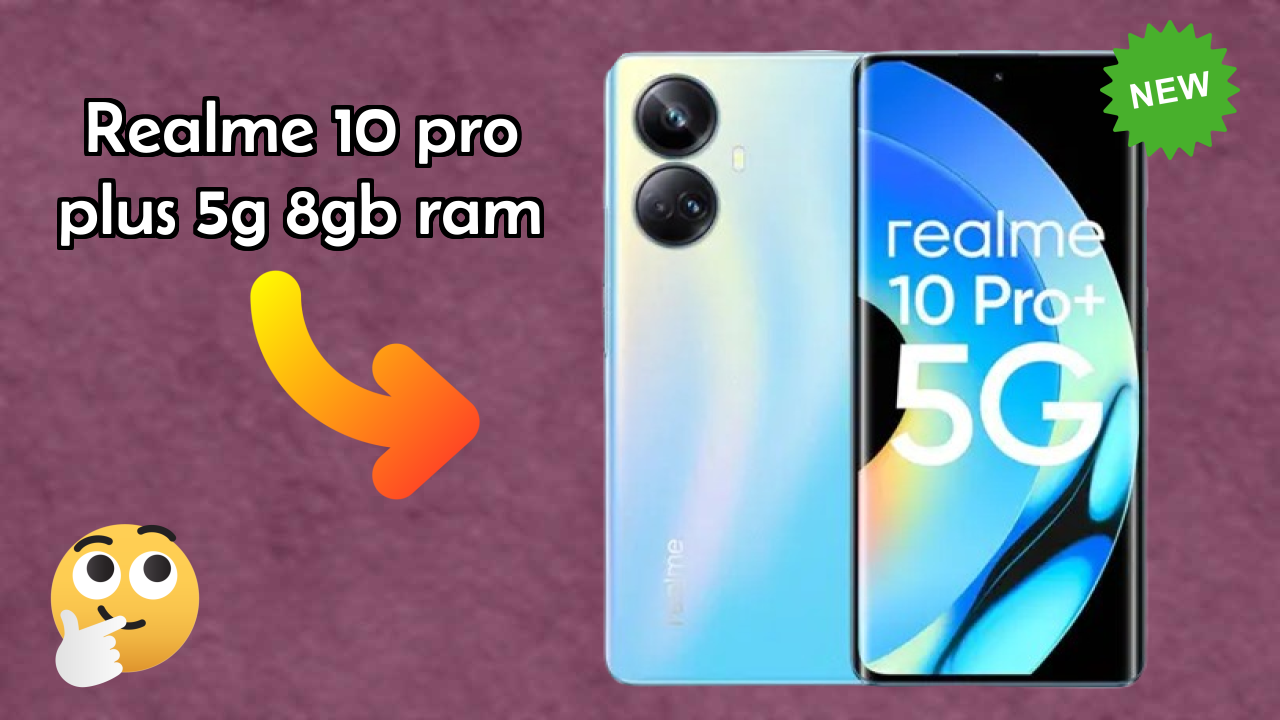 Realme 10 Pro Plus 5G 8GB RAM डिस्प्ले क्वॉलिटी: AMOLED समझाया गया