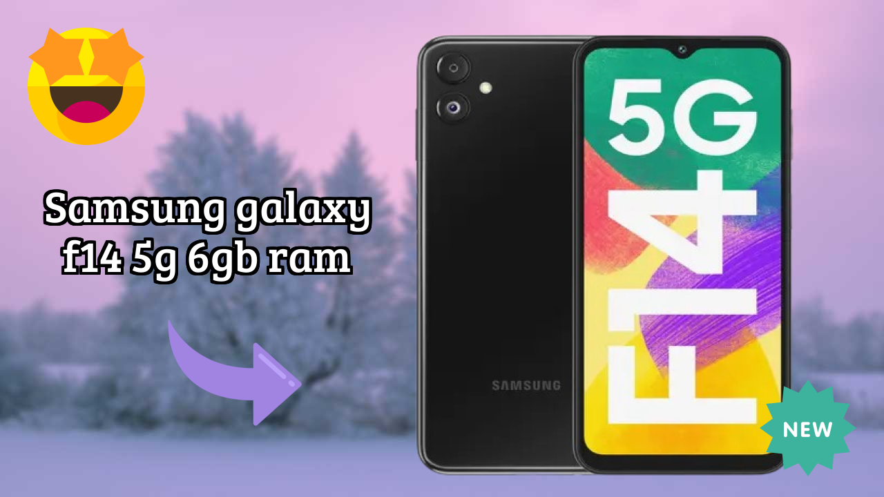 Samsung Samsung Galaxy F14 5G 6GB RAM - टॉप फीचर्स जो आपको जानने चाहिए