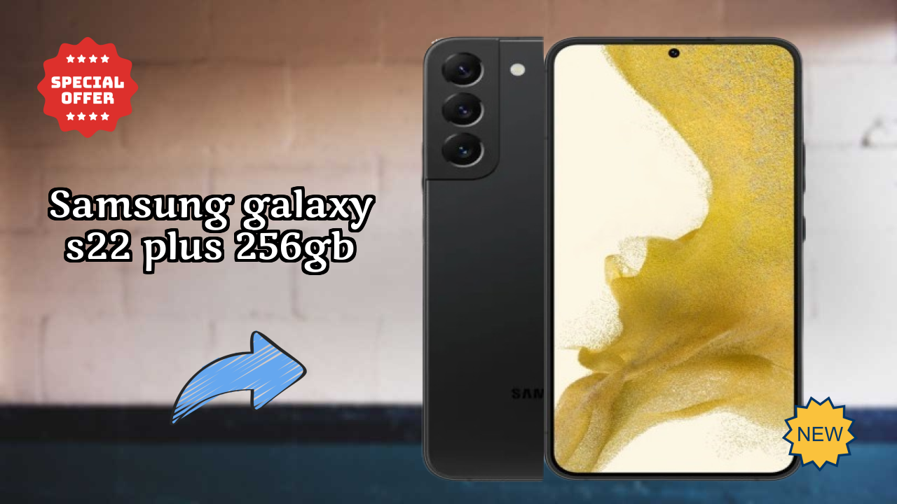 2026 में Samsung Galaxy S22 Plus 256GB चुनने के टॉप कारण