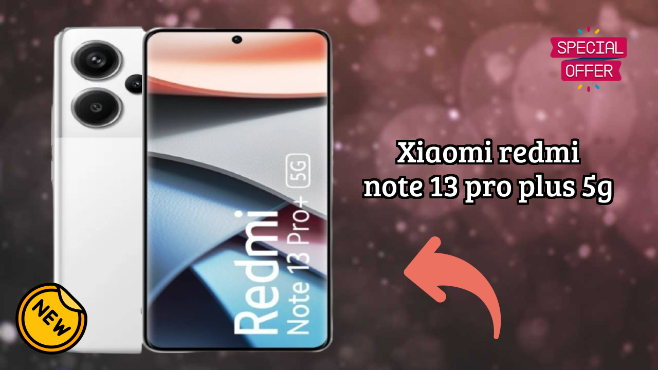 ₹27,999 पर Xiaomi Redmi Note 13 Pro Plus 5G - पूरा शॉपिंग गाइड